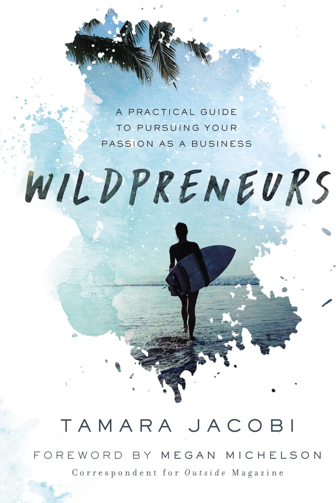 Wildpreneurs: A Practical Guide to Pursuing Your Passion as a Business