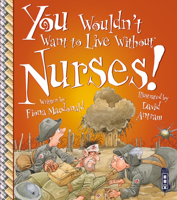 You Wouldn't Want To Live Without Nurses!