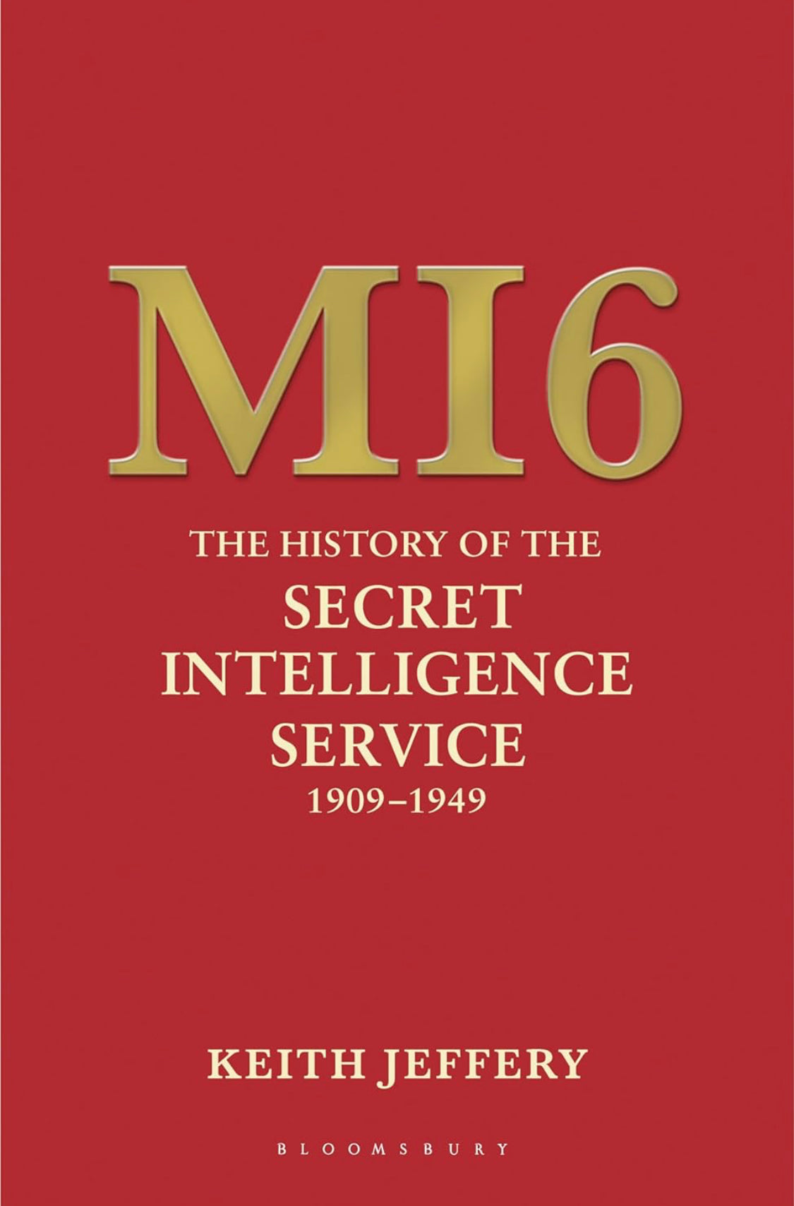 MI6: The History of the Secret Intelligence Service 1909-1949