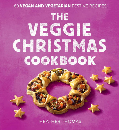 The Veggie Christmas Cookbook: 60 Vegan and Vegetarian Festive Recipes - ReadMoreDXB
