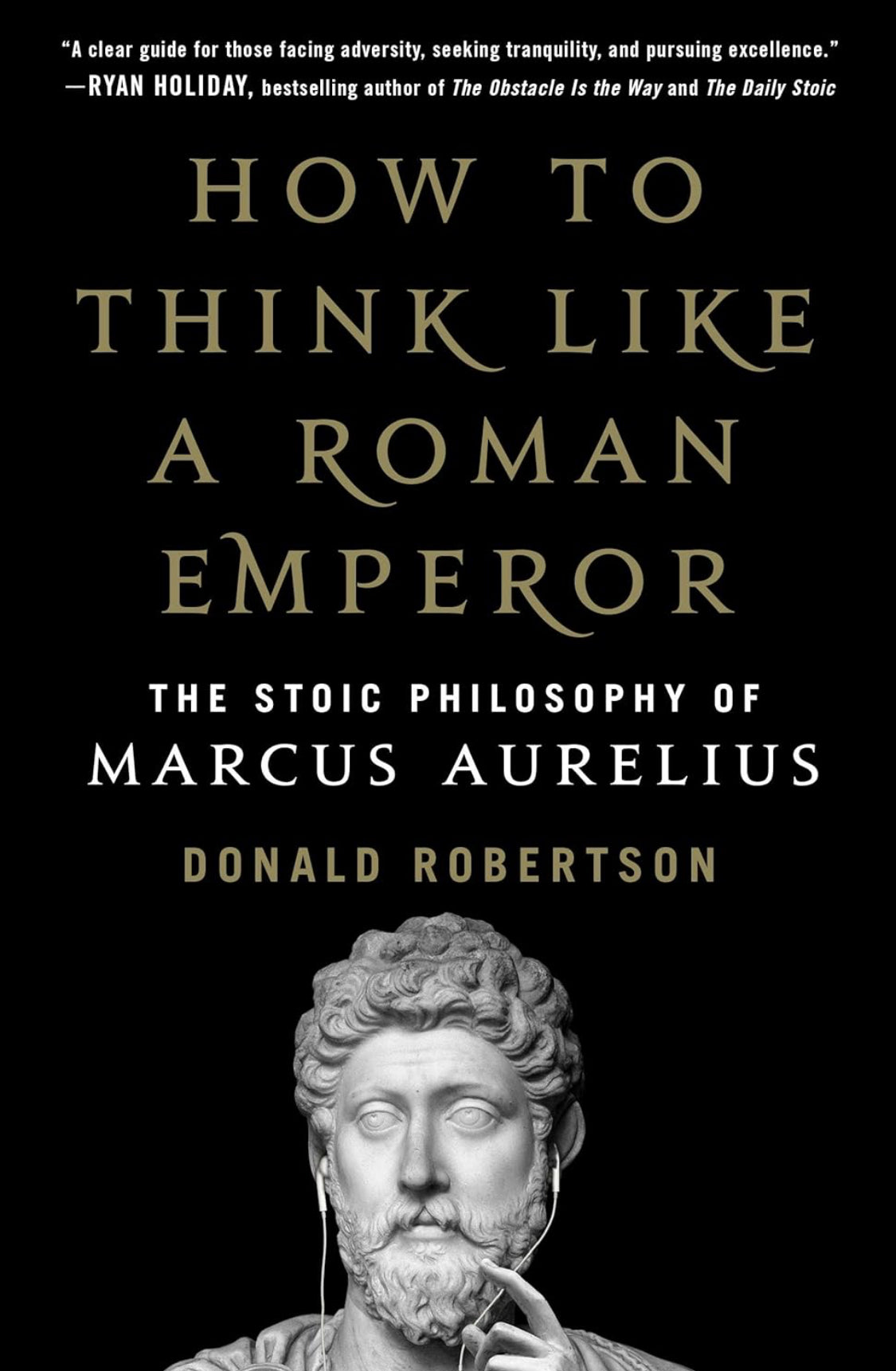How to Think Like a Roman Emperor: The Stoic Philosophy of Marcus Aurelius - ReadMoreDXB
