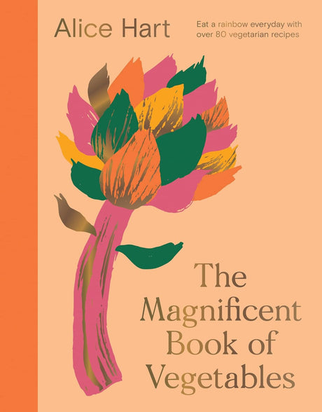 The Magnificent Book of Vegetables: How to eat a rainbow every day - ReadMoreDXB