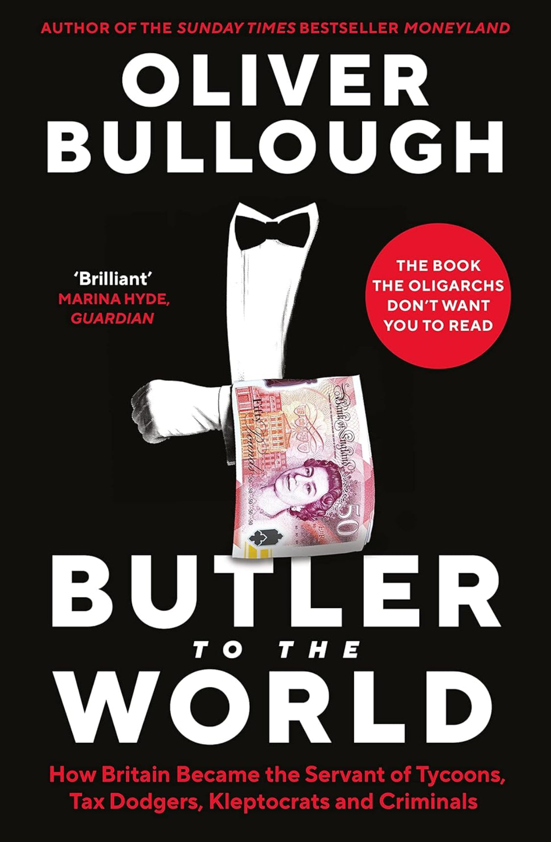 Butler to the World: The book the oligarchs don’t want you to read - how Britain became the servant of tycoons, tax dodgers, kleptocrats and criminals - ReadMoreDXB