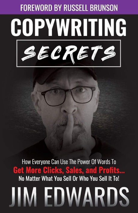 Copywriting Secrets: How Everyone Can Use the Power of Words to Get More Clicks, Sales, and Profits...No Matter What You Sell or Who You Sell It To! - ReadMoreDXB