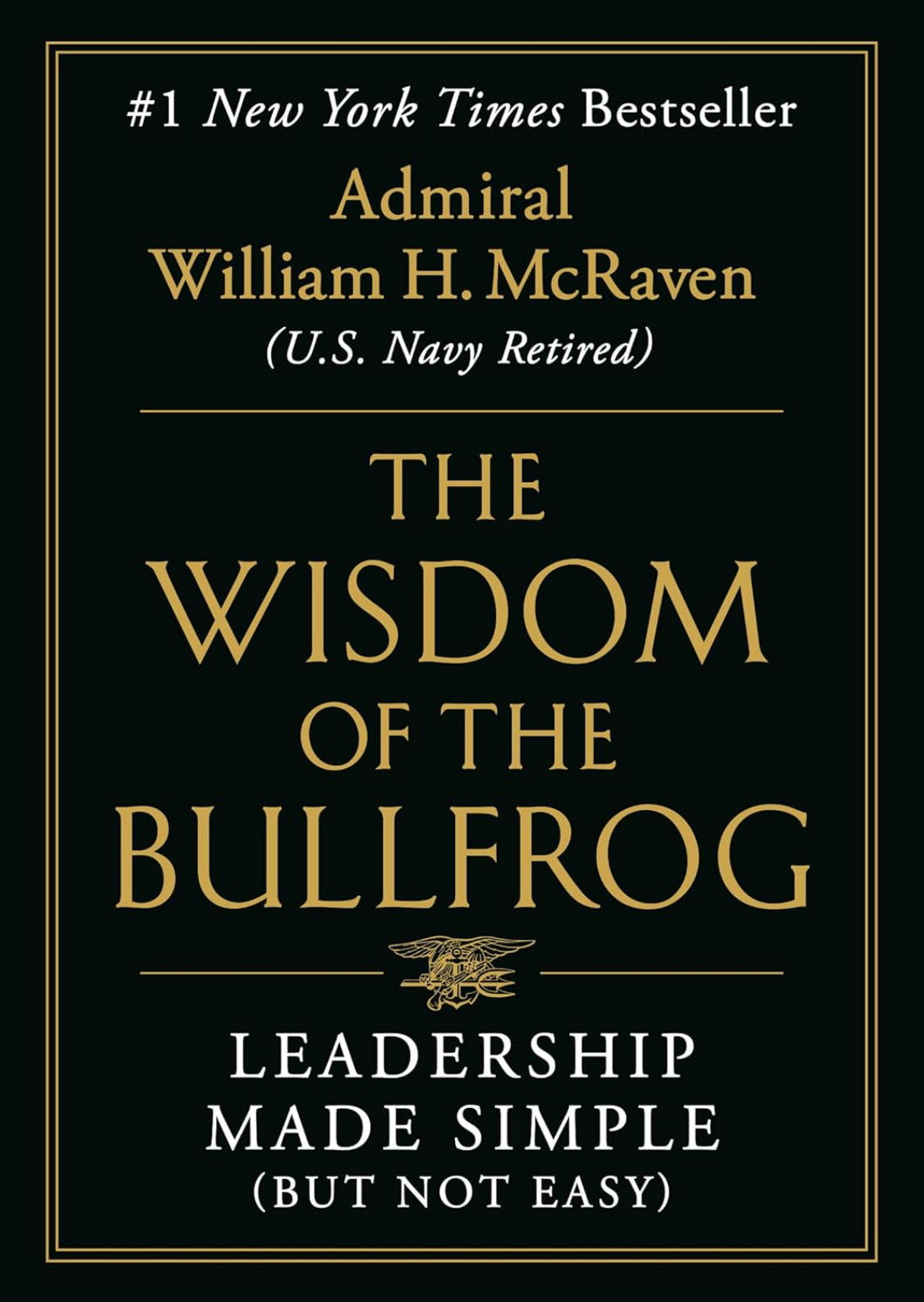 Wisdom of the Bullfrog: Leadership Made Simple (But Not Easy)