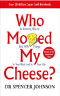 Who Moved My Cheese: An Amazing Way to Deal With Change in Your Work and in Your Life - ReadMoreDXB
