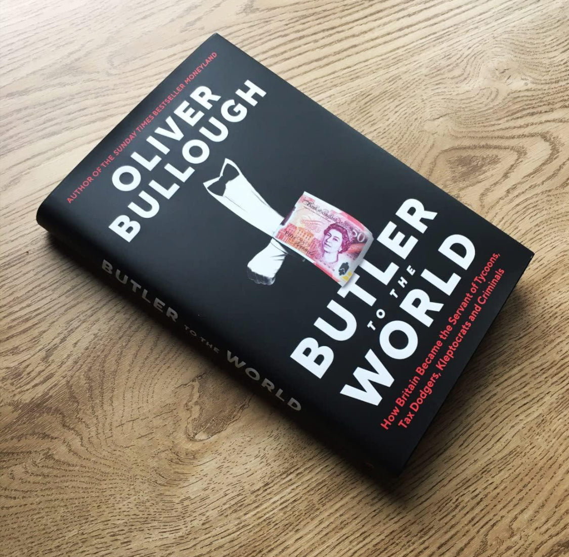 Butler to the World: The book the oligarchs don’t want you to read - how Britain became the servant of tycoons, tax dodgers, kleptocrats and criminals - ReadMoreDXB