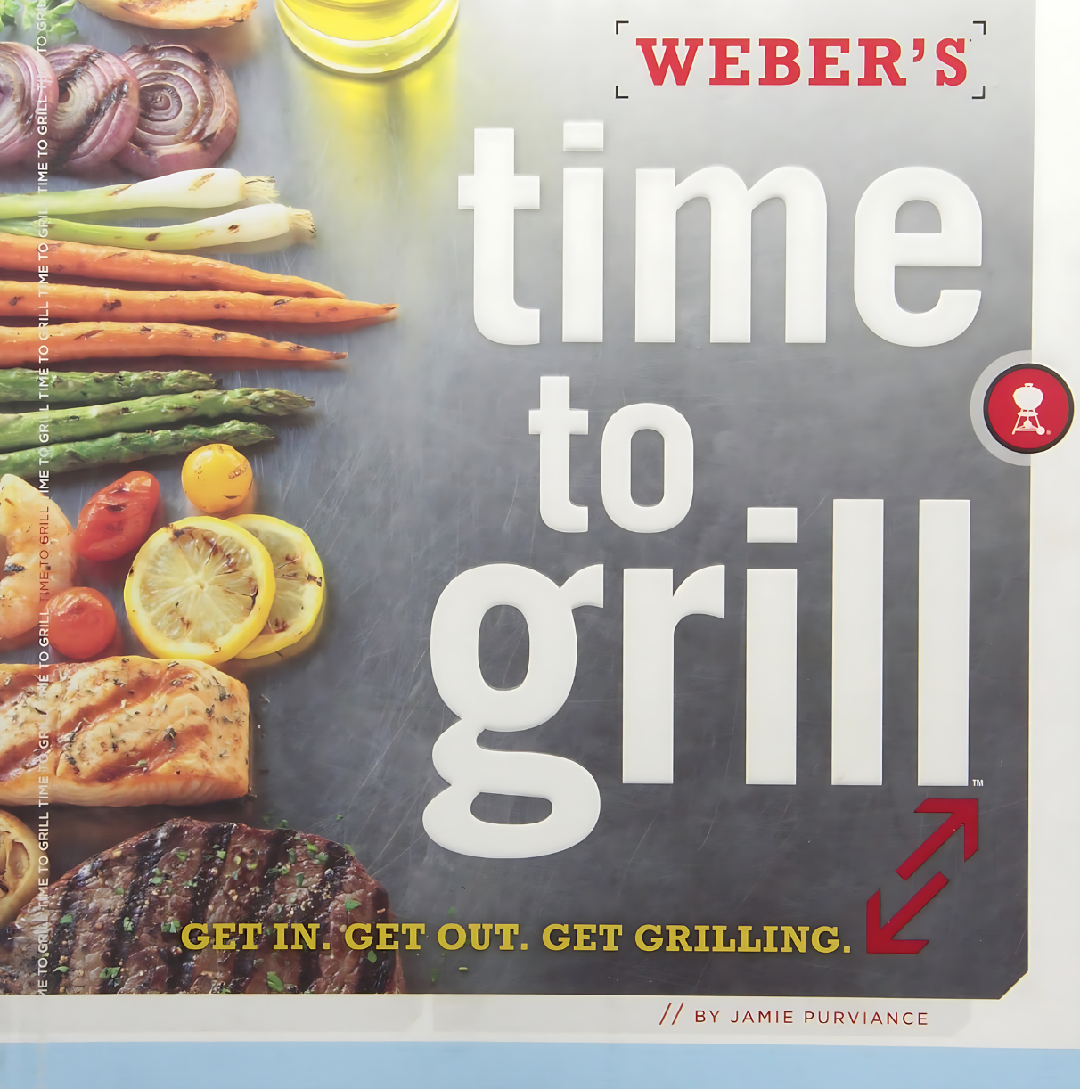 Weber's Time to Grill: Get In. Get Out. Get Grilling.