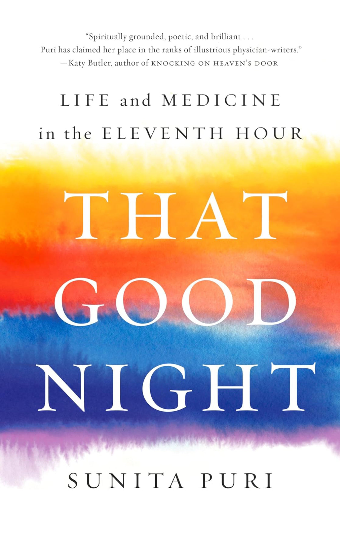 That Good Night: Life and Medicine in the Eleventh Hour