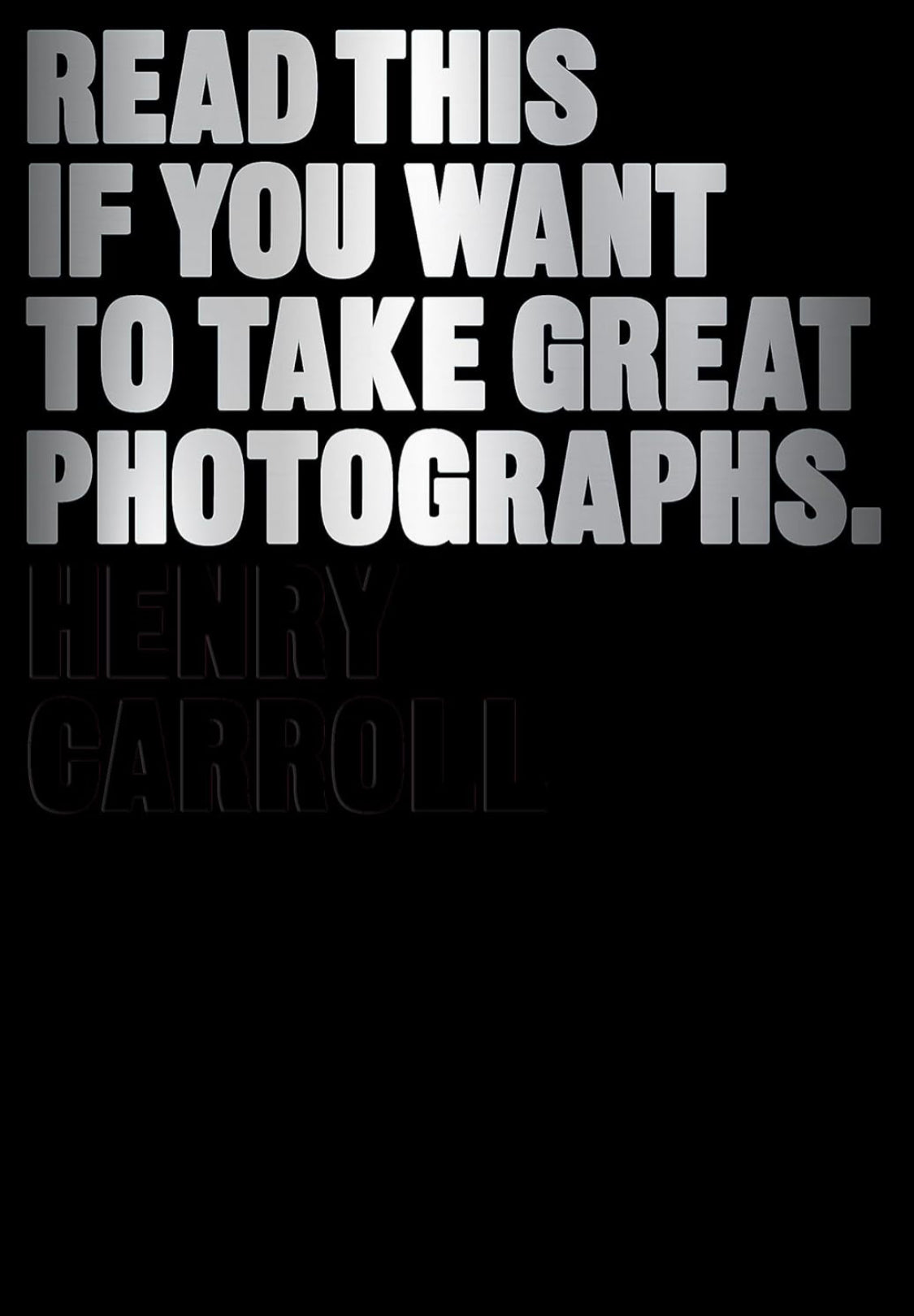 Read This If You Want to Take Great Photographs