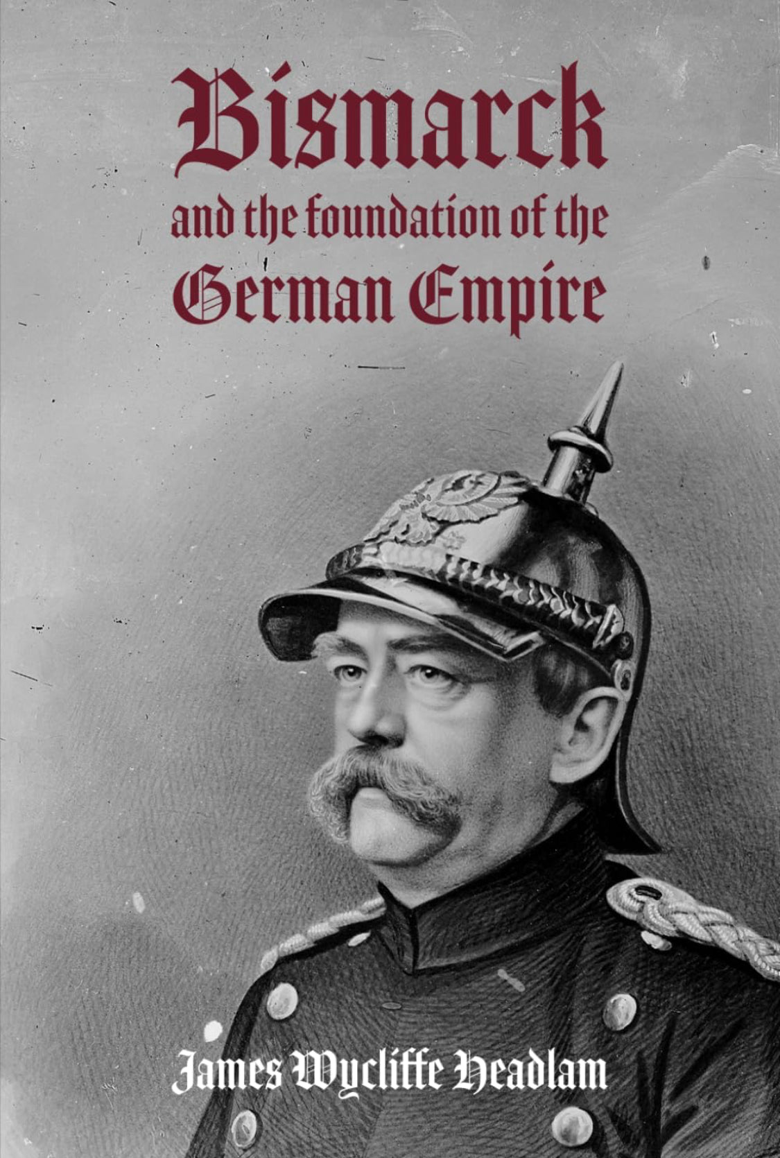 Bismarck and the Foundation of the German Empire