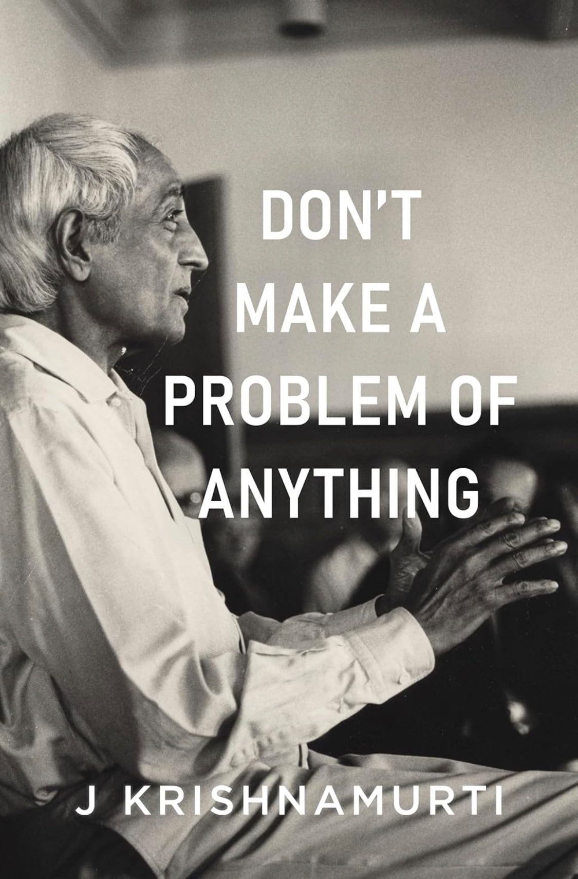 Don't Make a Problem of Anything