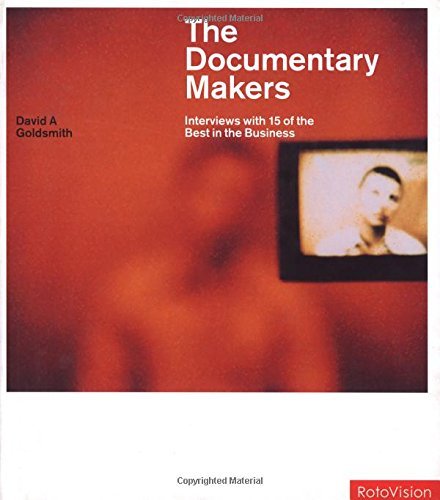 The Documentary Makers: Interviews With 15 of the Best in the Business