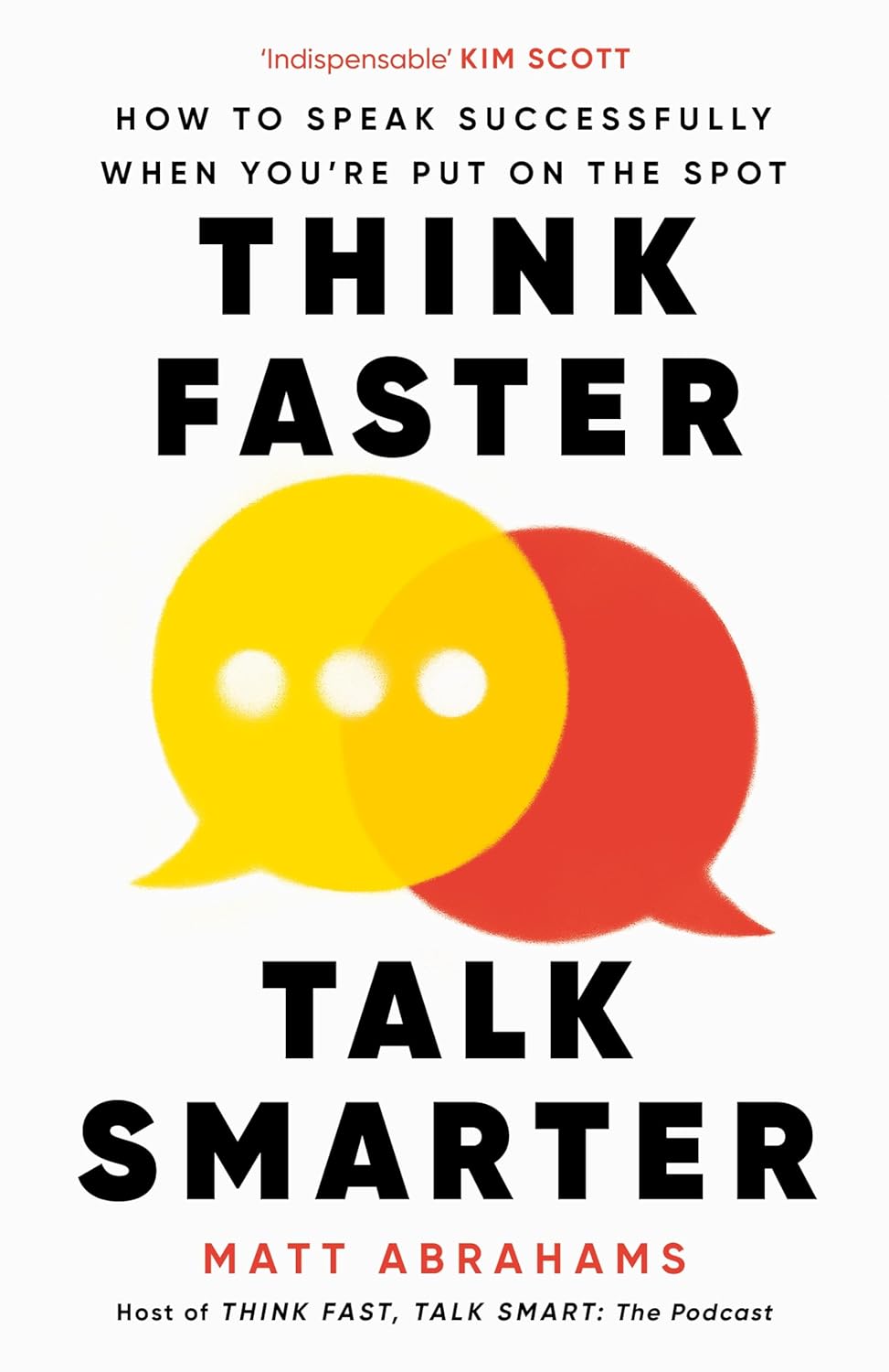 Think Faster, Talk Smarter: How to Speak Successfully When You're Put on the Spot