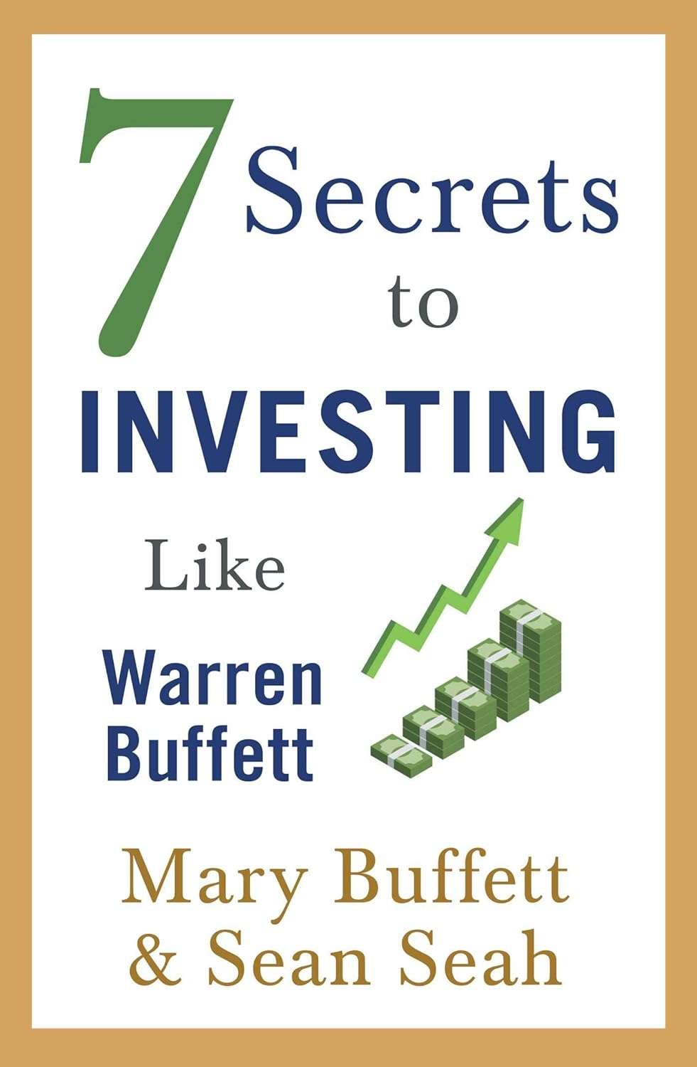 7 Secrets to Investing Like Warren Buffet by Mary Buffet