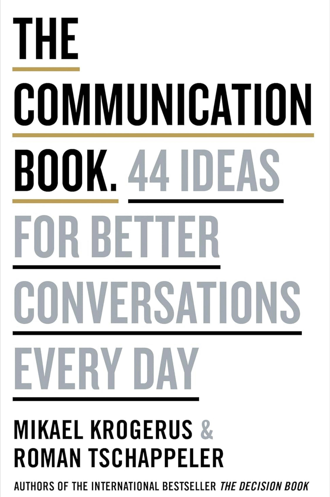 The Communication Book: 44 Ideas for Better Conversations Every Day