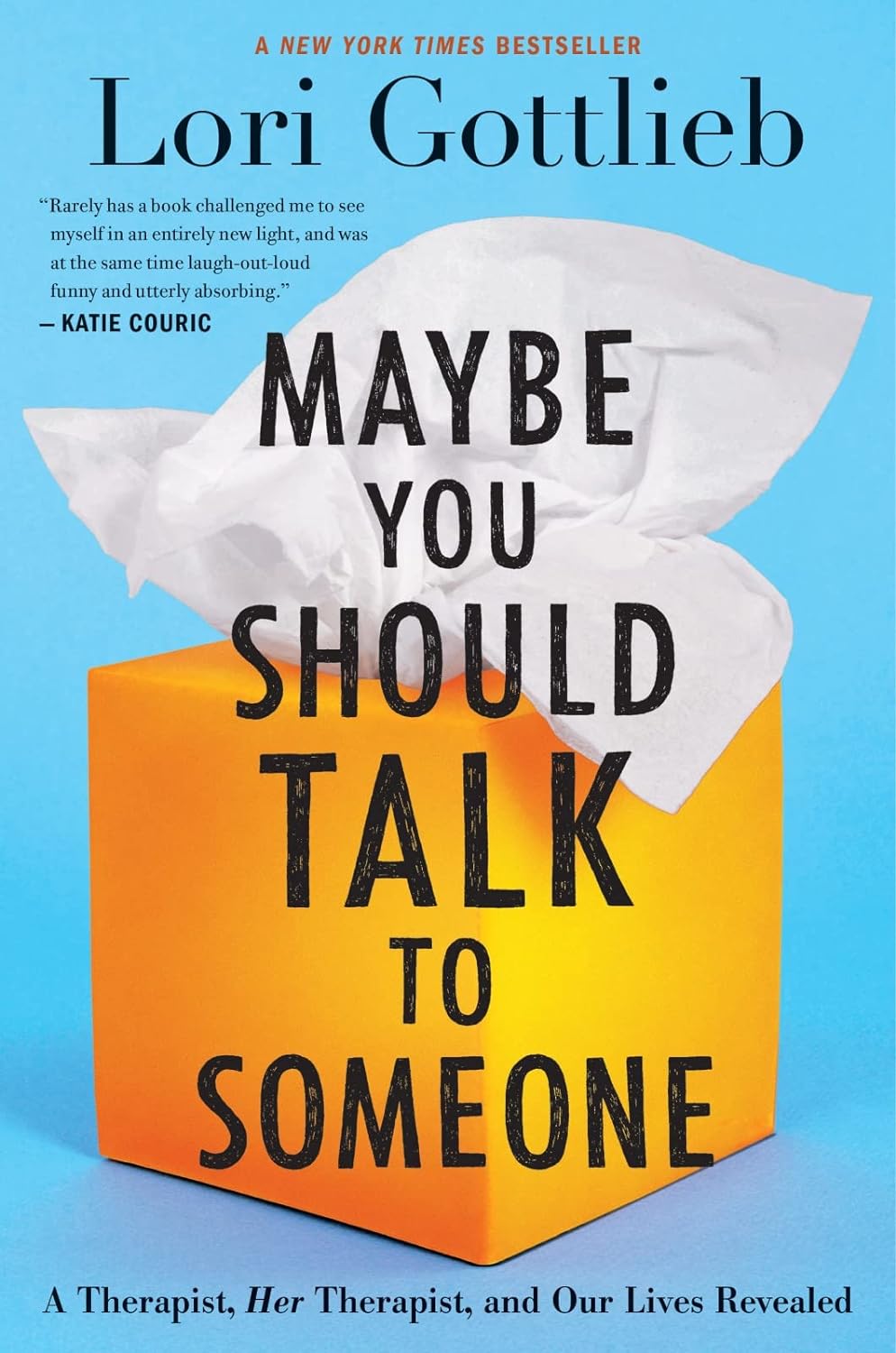 Maybe You Should Talk To Someone: A Therapist, Her Therapist, And Our Lives Revealed