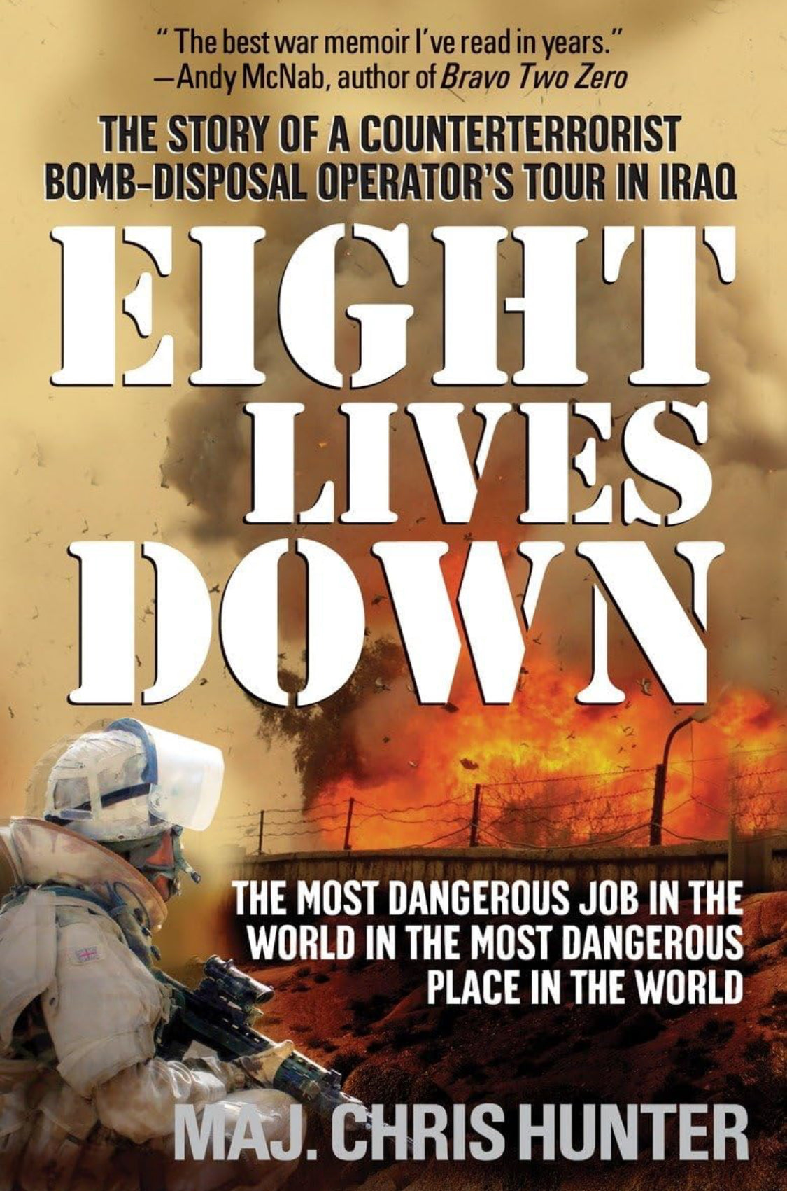 Eight Lives Down: The Most Dangerous Job in the World in the Most Dangerous Place in the World