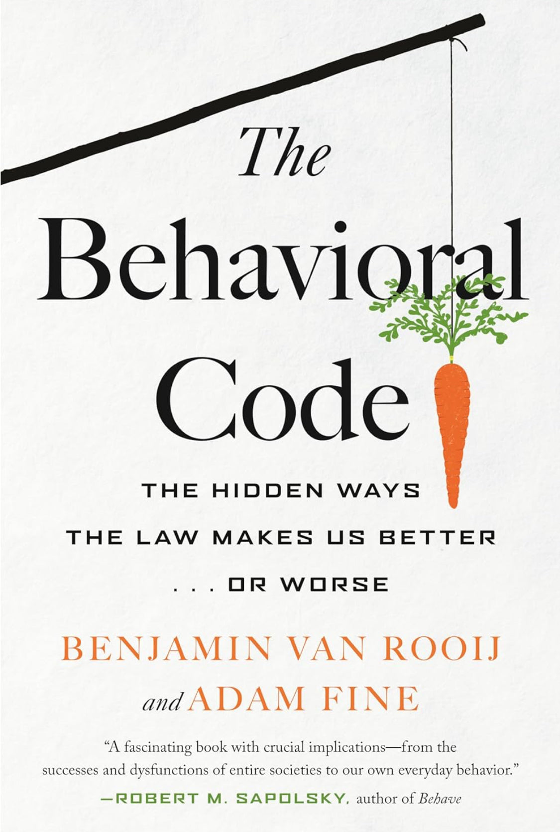 The Behavioral Code: The Hidden Ways the Law Makes Us Better … or Worse