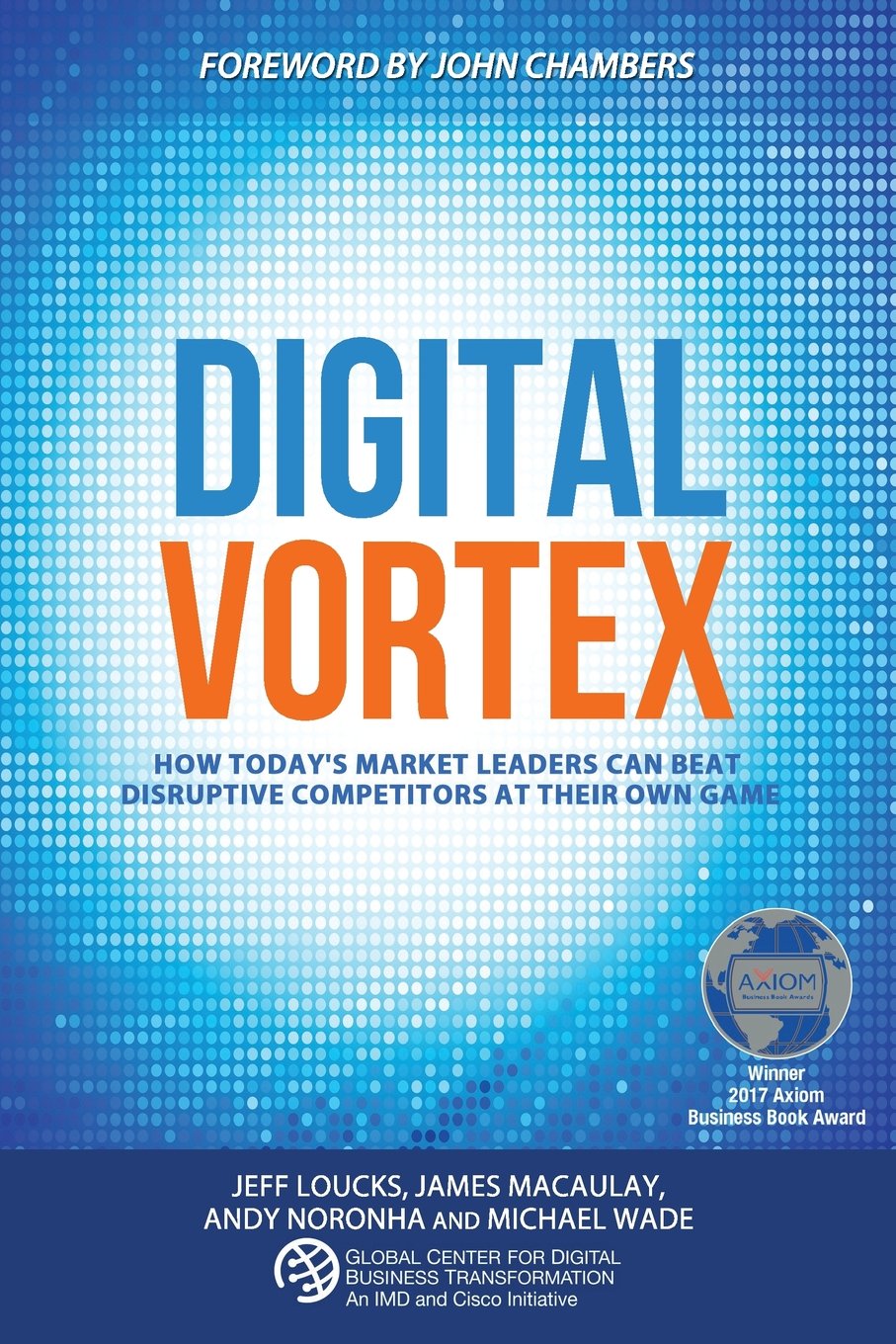 Digital Vortex: How Today's Market Leaders Can Beat Disruptive Competitors at Their Own Game