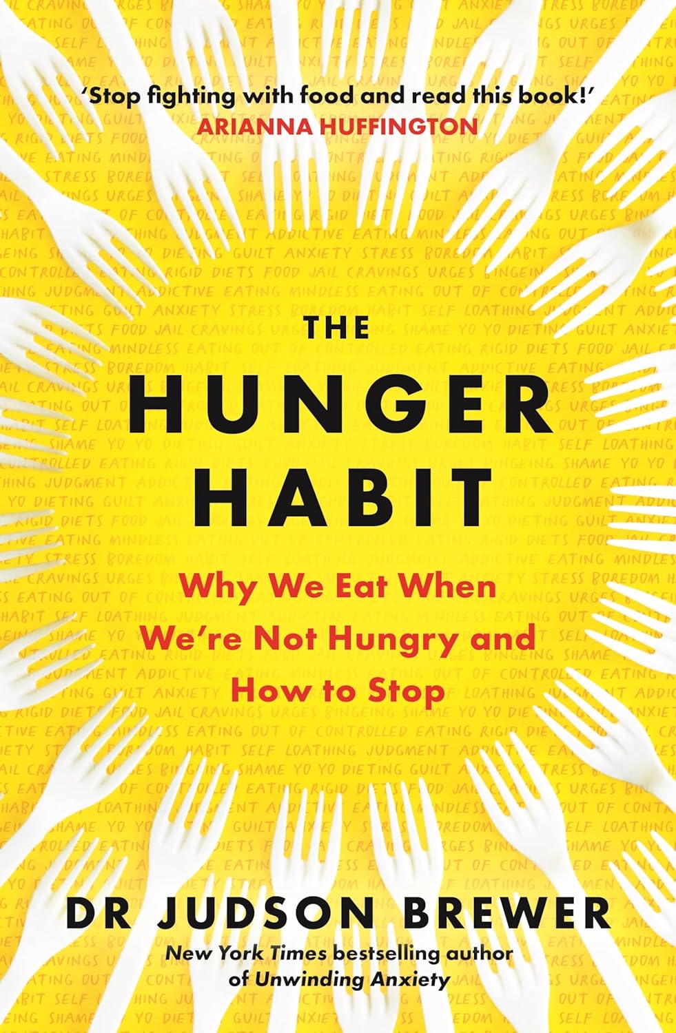 The Hunger Habit: Why We Eat When We're Not Hungry and How to Stop