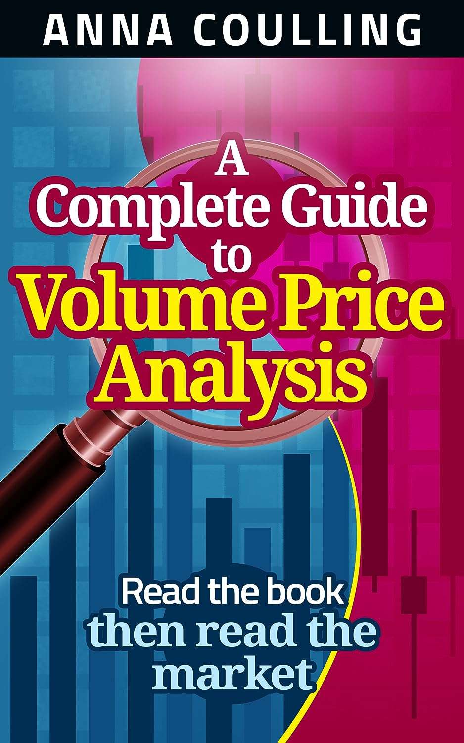 A Complete Guide To Volume Price Analysis by Anna Coulling (paperback)