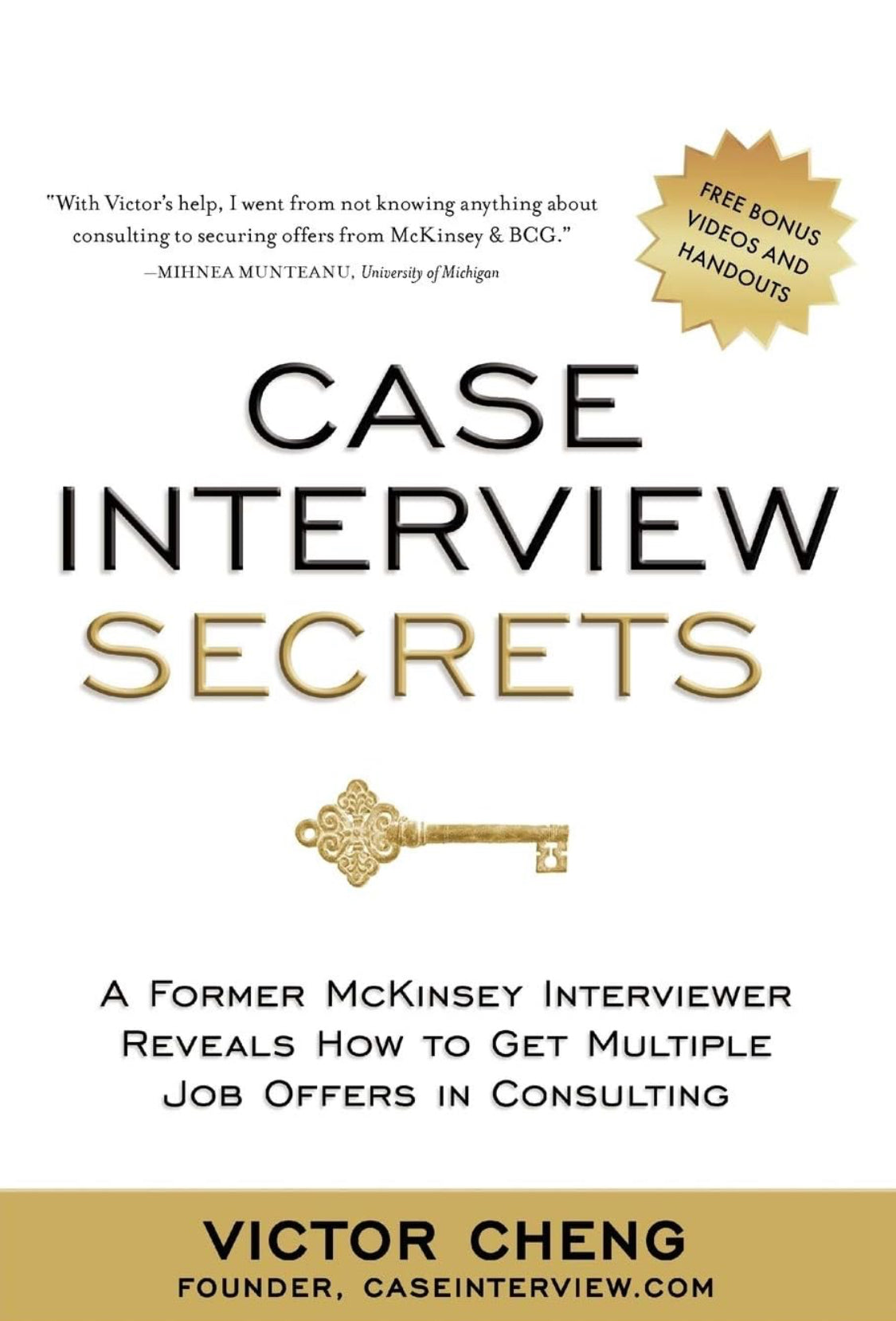 Case Interview Secrets: A Former McKinsey Interviewer Reveals How to Get Multiple Job Offers in Consulting