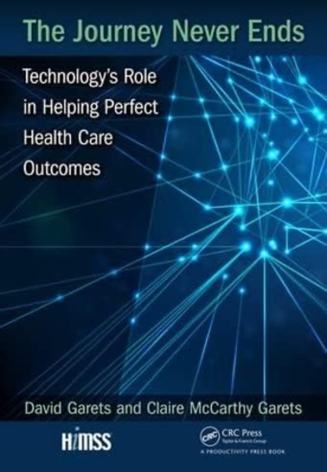 The Journey Never Ends: Technology's Role in Helping Perfect Health Care Outcomes