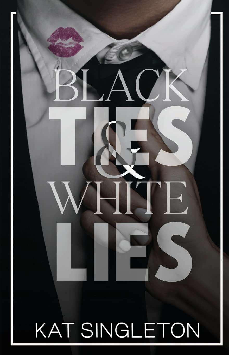 Black Ties And White Lies By Kat Singleton