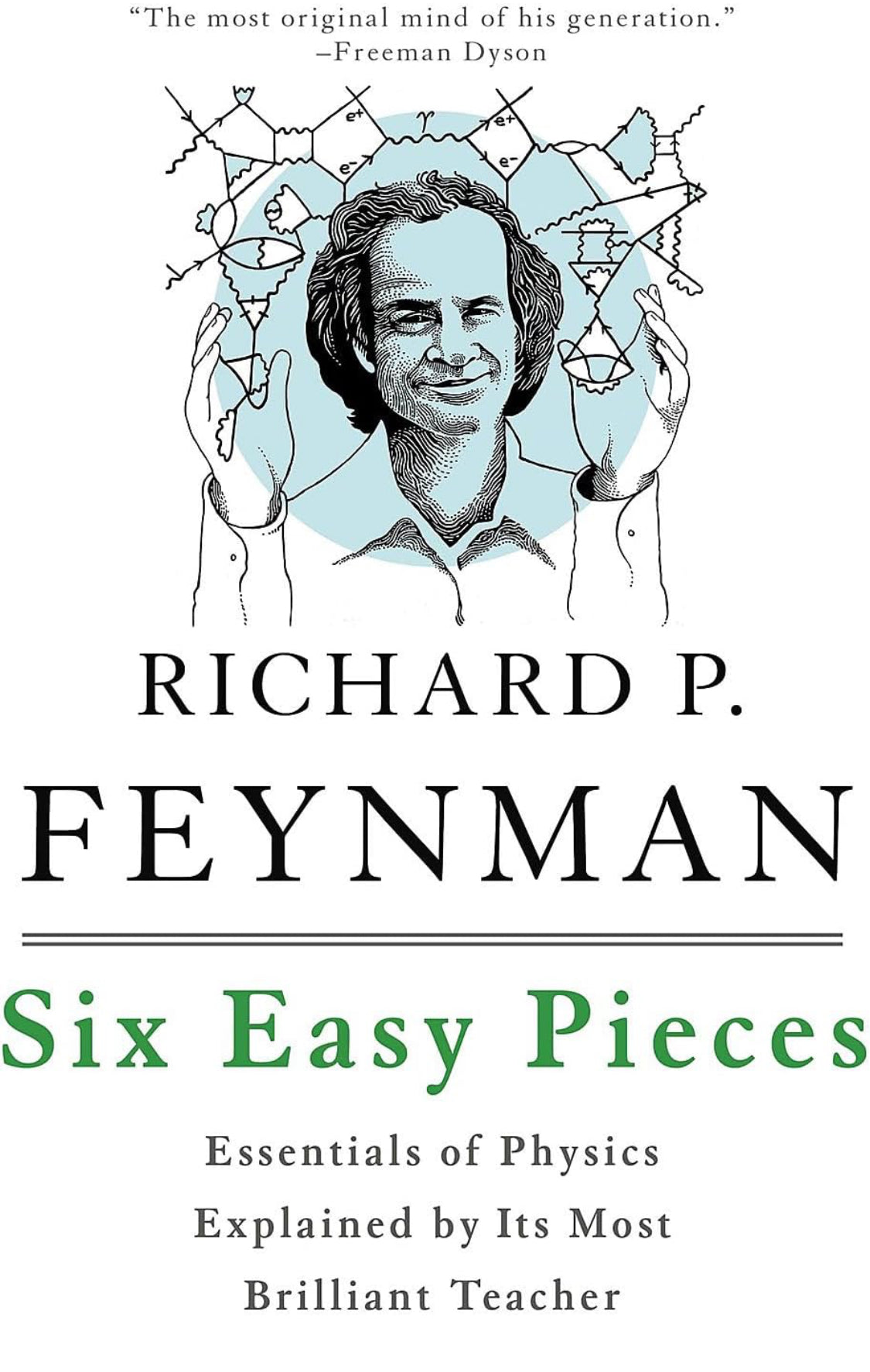 Six Easy Pieces: Essentials of Physics Explained by its Most Brilliant Teacher