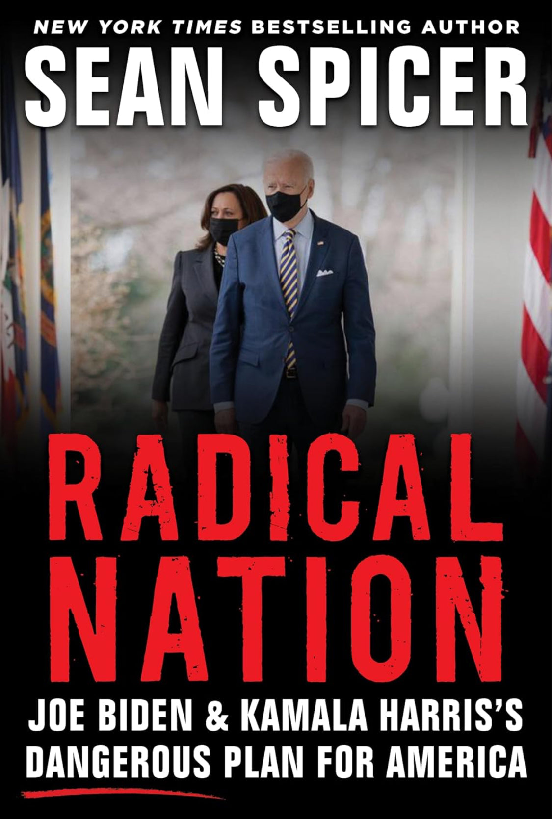 Radical Nation: Joe Biden and Kamala Harris’s Dangerous Plan for America