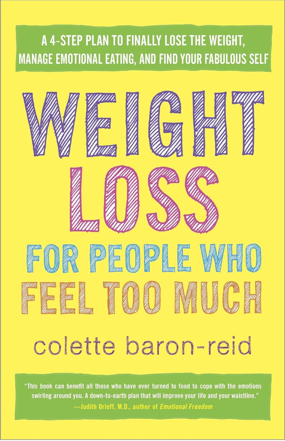 Weight Loss for People Who Feel Too Much: A 4-Step Plan to Finally Lose the Weight, Manage Emotional Eating, and Find Your Fabulous Self