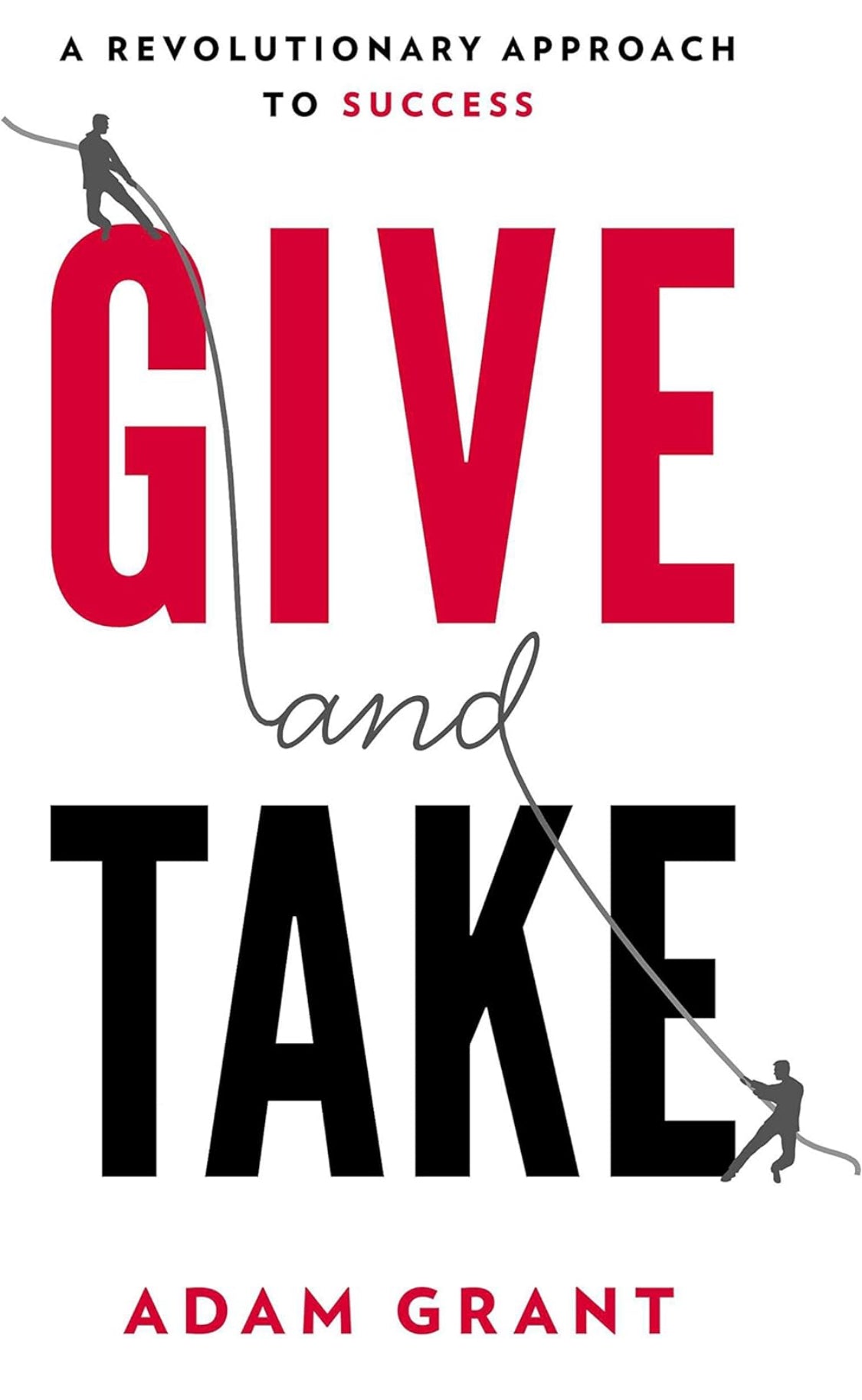 Give and Take: A Revolutionary Approach to Success