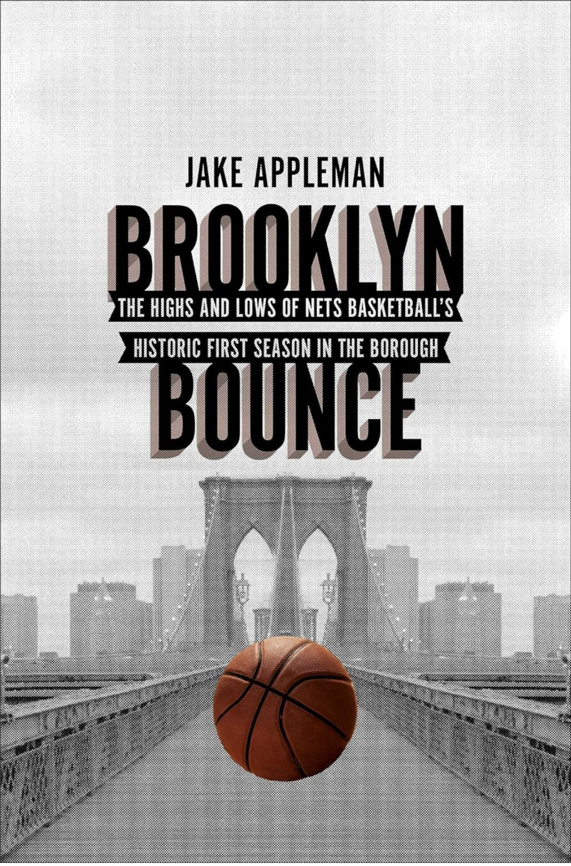 Brooklyn Bounce: The Highs and Lows of Nets Basketball's Historic First Season in the Borough