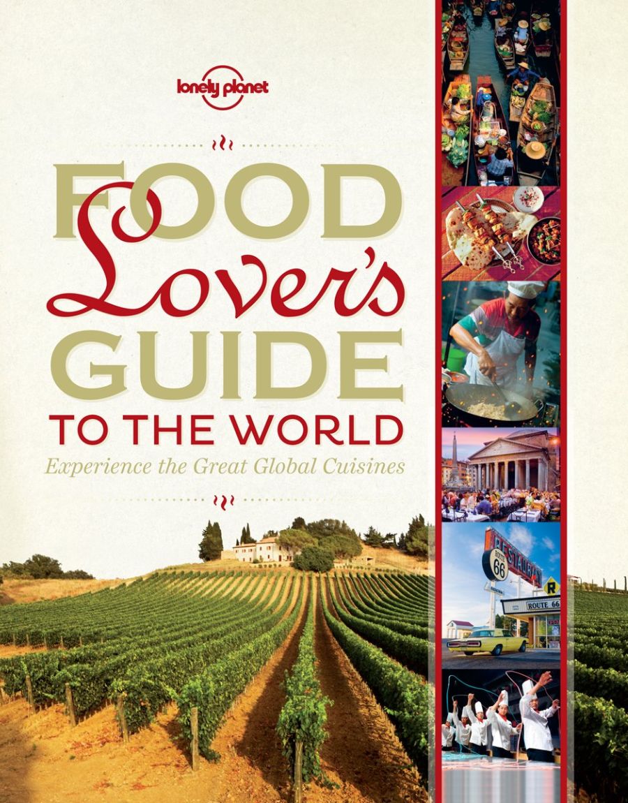 Lonely Planet Food Lover's Guide to the World