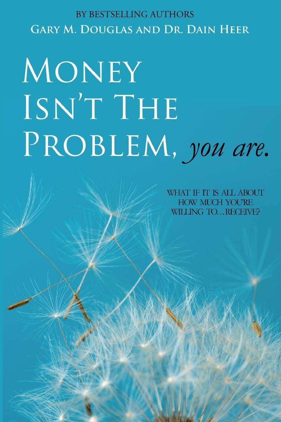 Money Isn't the Problem, You Are By Gary M Douglas (paperback)