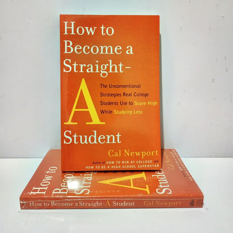 How to Become a Straight-A Student: The Unconventional Strategies Real College Students Use to Score High While Studying Less