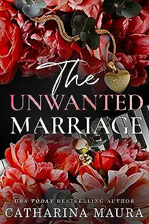 The Unwanted Marriage by Catharina Maura