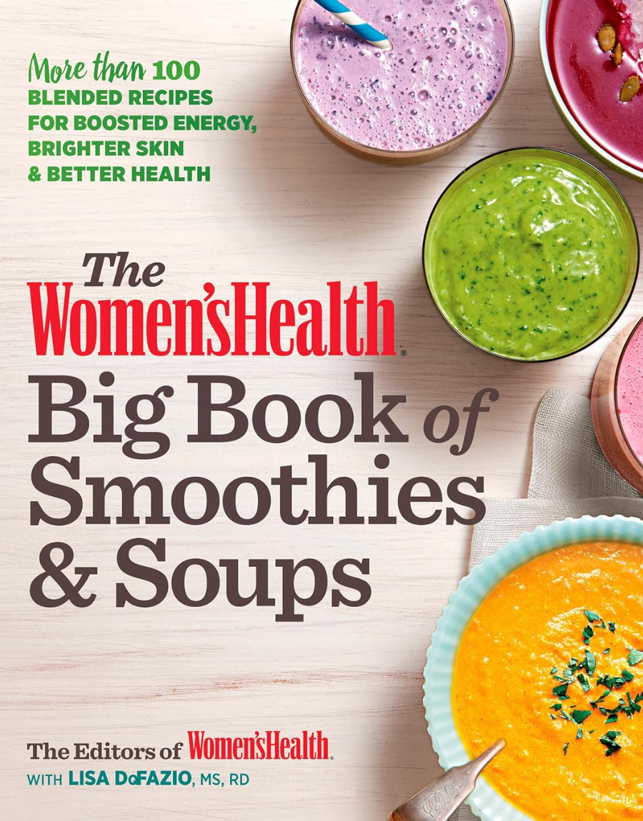 The Women's Health Big Book of Smoothies & Soups