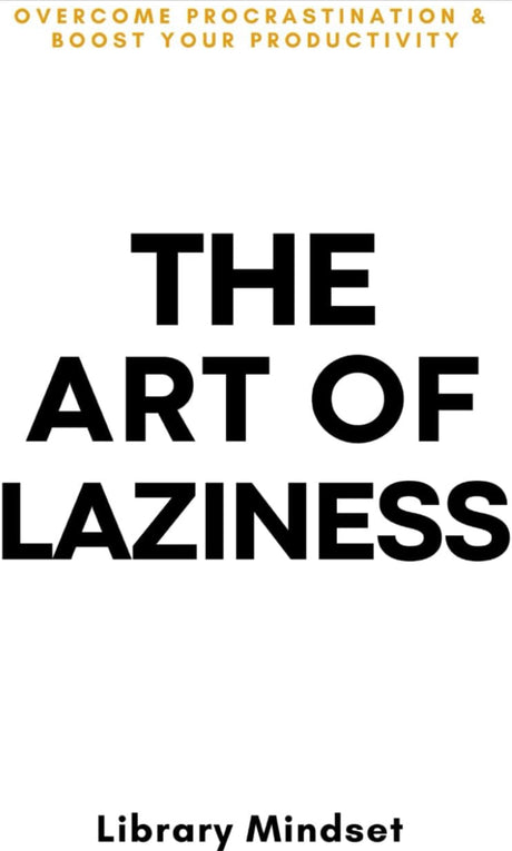 The cover of the book 'The Art of Laziness' by Library Mindset, featuring white and black text on a white background.