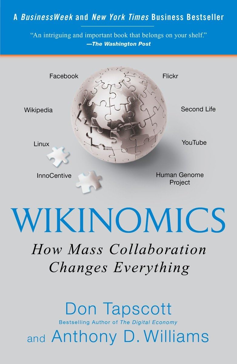 Wikinomics: How Mass Collaboration Changes Everything